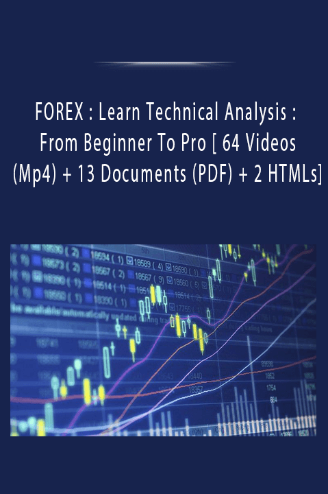 FOREX : Learn Technical Analysis : From Beginner To Pro [ 64 Videos (Mp4) + 13 Documents (PDF) + 2 HTMLs]