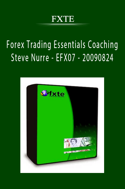 Forex Trading Essentials Coaching – Steve Nurre – EFX07 – 20090824 – FXTE