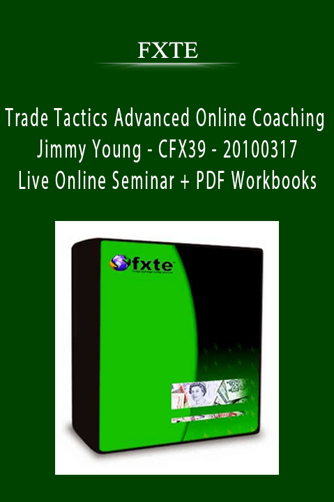 Trade Tactics Advanced Online Coaching – Jimmy Young – CFX39 – 20100317 – Live Online Seminar + PDF Workbooks – FXTE