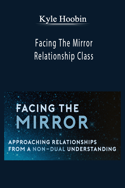 Relationship Class – Kyle Hoobin – Facing The Mirror