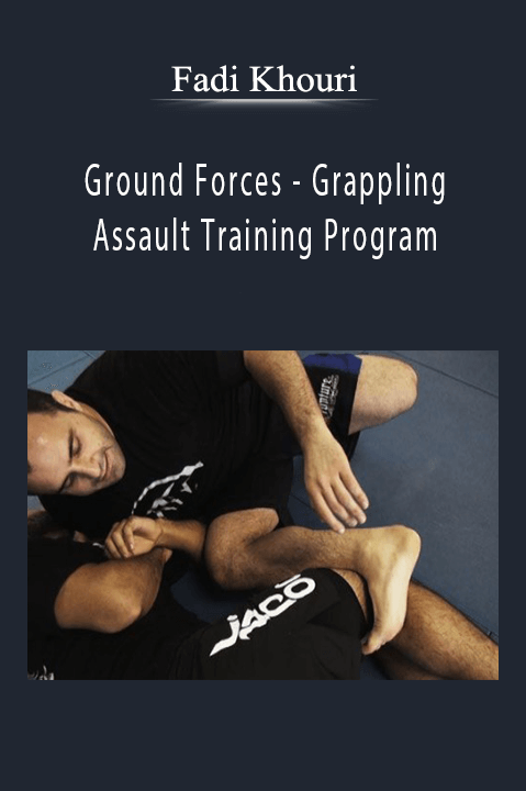 Ground Forces – Grappling Assault Training Program – Fadi Khouri