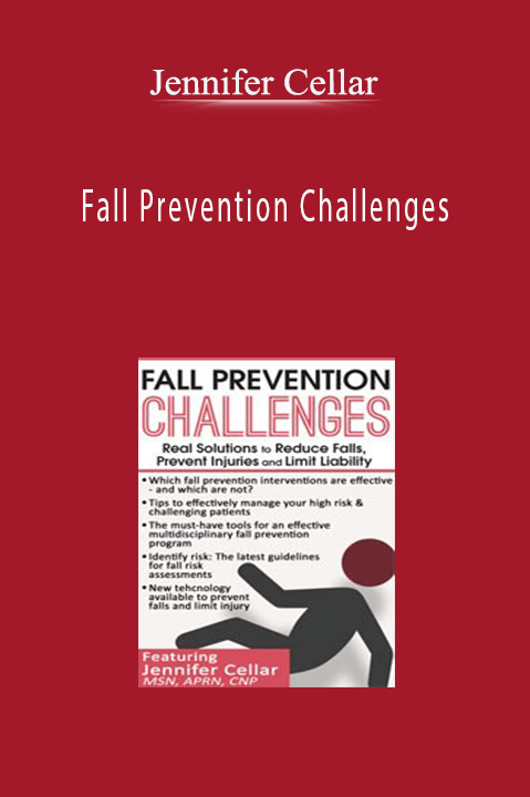 Jennifer Cellar – Fall Prevention Challenges: Real Solutions to Reduce Falls