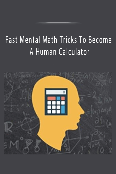 Fast Mental Math Tricks To Become A Human Calculator