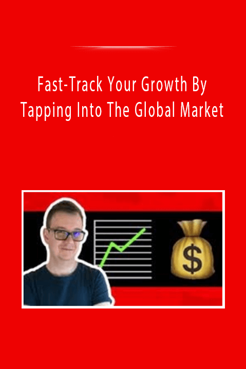 Fast–Track Your Growth By Tapping Into The Global Market