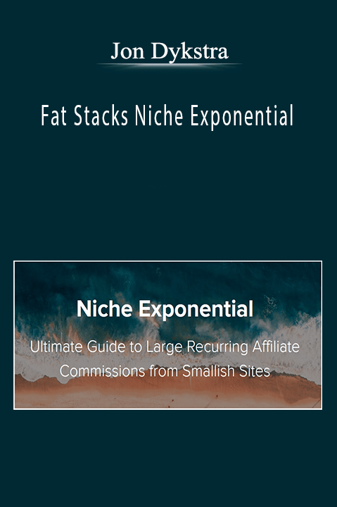 Jon Dykstra – Fat Stacks Niche Exponential