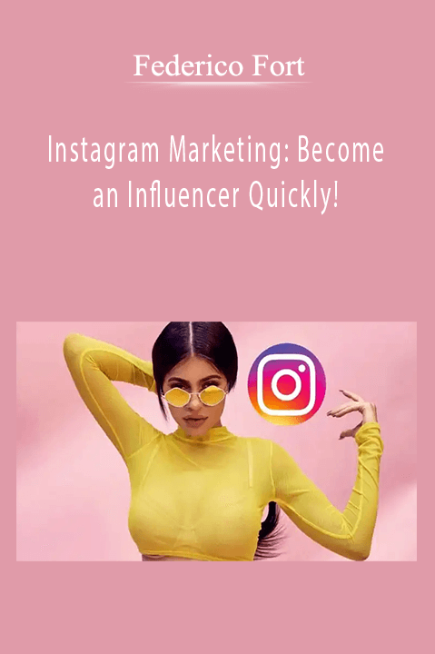 Instagram Marketing: Become an Influencer Quickly! – Federico Fort