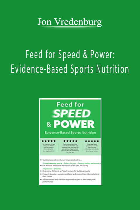 Jon Vredenburg – Feed for Speed & Power: Evidence–Based Sports Nutrition