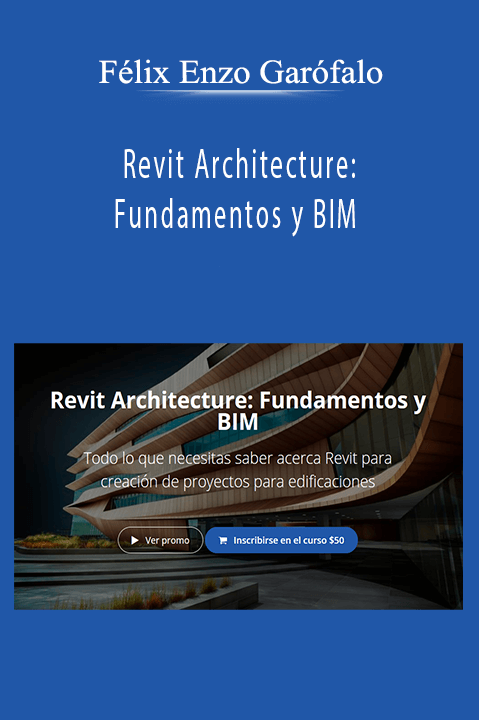 Revit Architecture: Fundamentos y BIM – Félix Enzo Garófalo