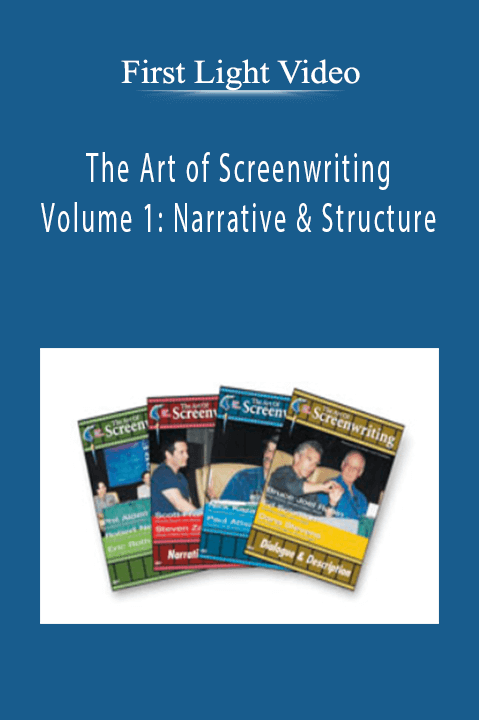 The Art of Screenwriting – Volume 1: Narrative & Structure – First Light Video