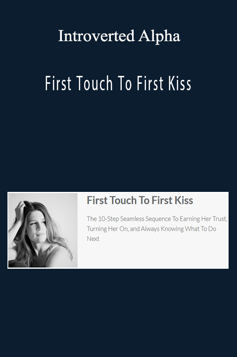 Introverted Alpha – First Touch To First Kiss
