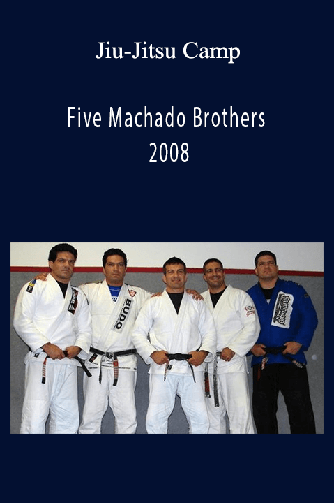 Five Machado Brothers 2008 Jiu–Jitsu Camp
