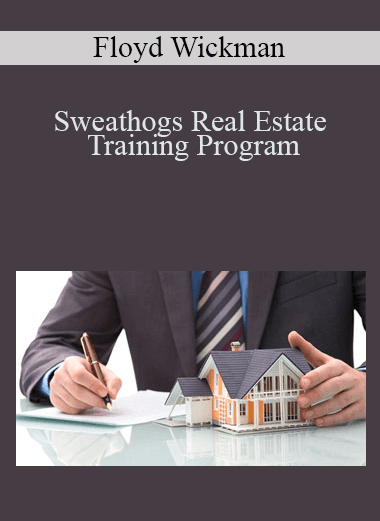 Sweathogs Real Estate Training Program – Floyd Wickman