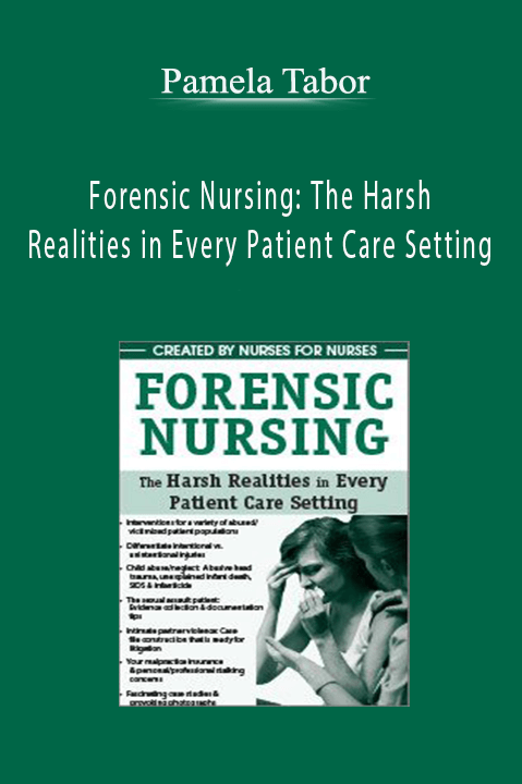 Pamela Tabor – Forensic Nursing: The Harsh Realities in Every Patient Care Setting