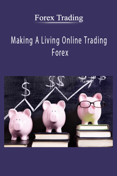 Making A Living Online Trading Forex – Forex Trading