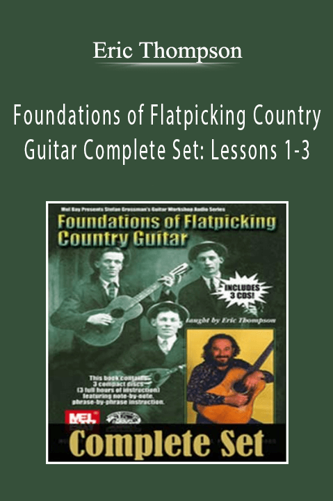 Eric Thompson – Foundations of Flatpicking Country Guitar Complete Set: Lessons 1–3