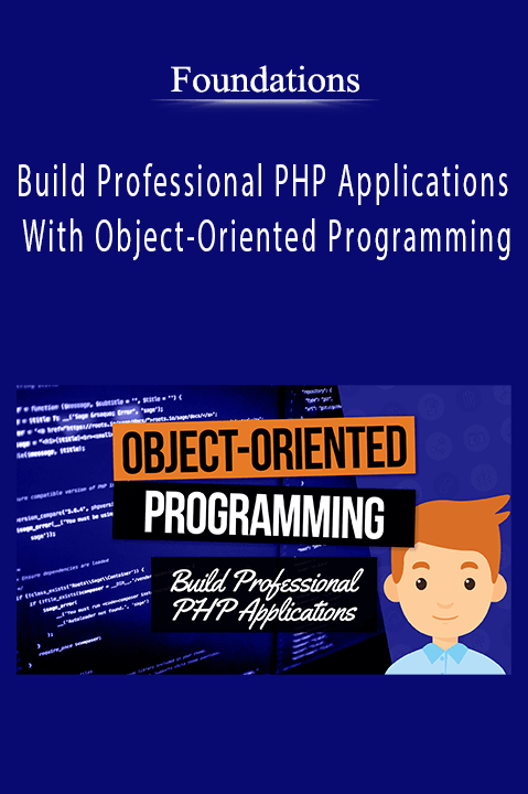 Build Professional PHP Applications With Object–Oriented Programming – Foundations