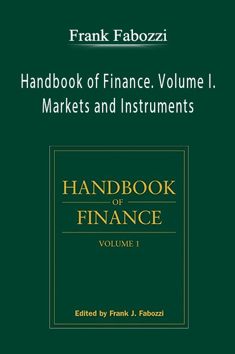 Handbook of Finance. Volume I. Markets and Instruments – Frank Fabozzi