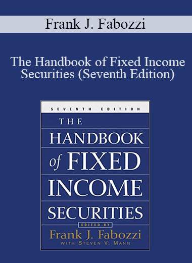 The Handbook of Fixed Income Securities (Seventh Edition) – Frank J. Fabozzi