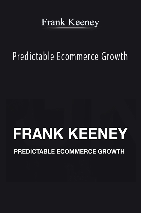 Predictable Ecommerce Growth – Frank Keeney