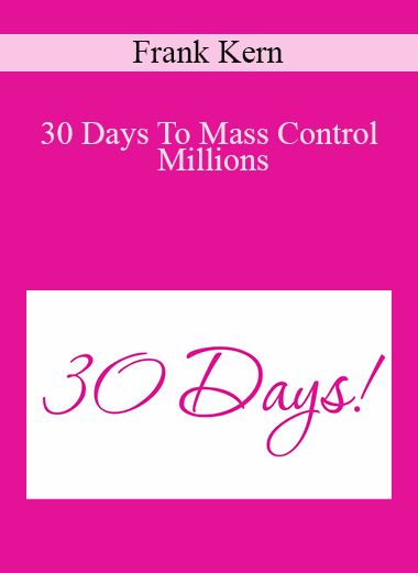 30 Days To Mass Control Millions – Frank Kern