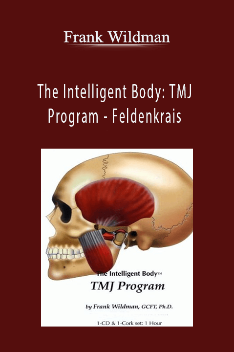 The Intelligent Body: TMJ Program – Feldenkrais – Frank Wildman