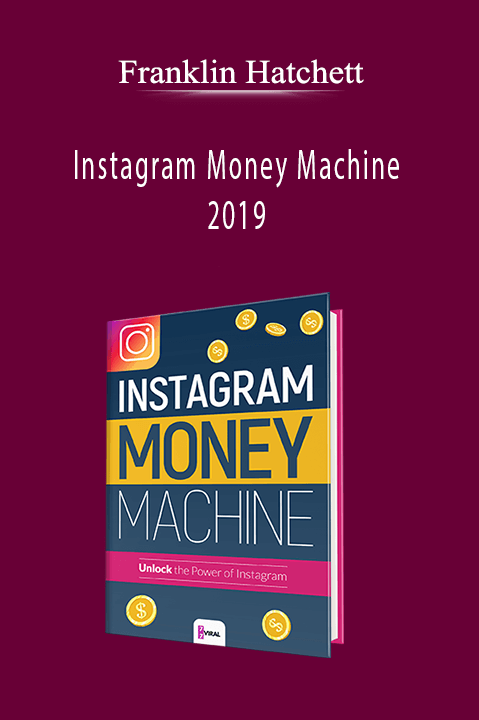 Instagram Money Machine 2019 – Franklin Hatchett