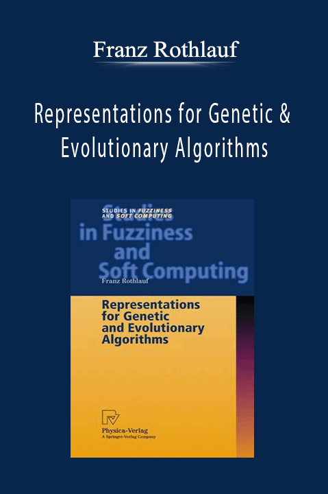 Representations for Genetic & Evolutionary Algorithms – Franz Rothlauf