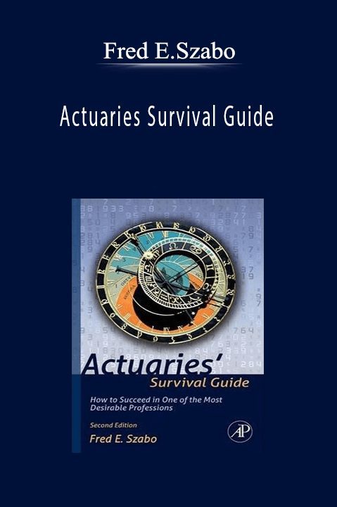 Actuaries Survival Guide – Fred E.Szabo