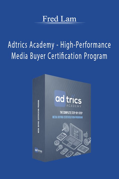 Adtrics Academy – High–Performance Media Buyer Certification Program – Fred Lam