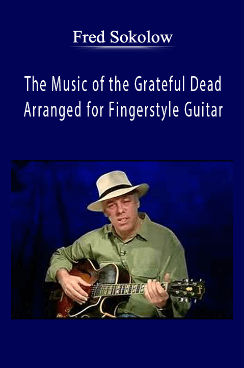 The Music of the Grateful Dead Arranged for Fingerstyle Guitar – Fred Sokolow