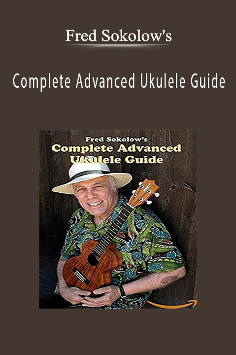 Complete Advanced Ukulele Guide – Fred Sokolow's