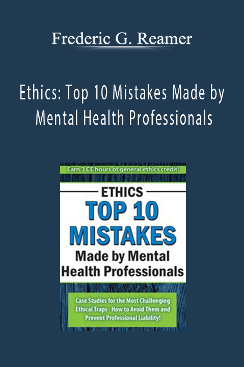 Ethics: Top 10 Mistakes Made by Mental Health Professionals – Frederic G. Reamer