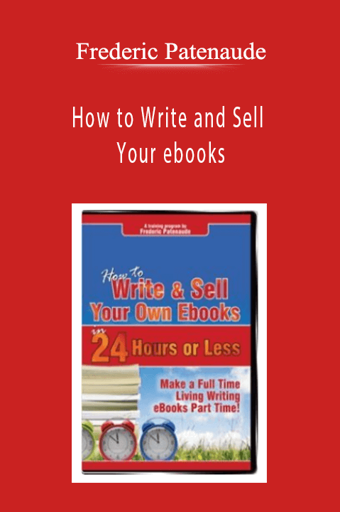 How to Write and Sell Your ebooks – Frederic Patenaude