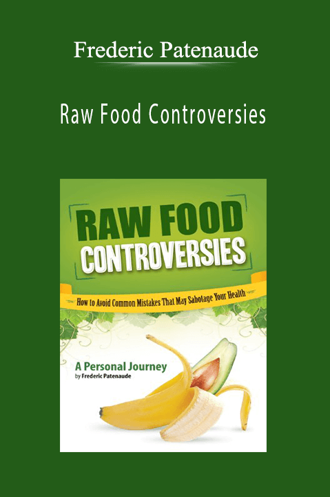 Raw Food Controversies – Frederic Patenaude