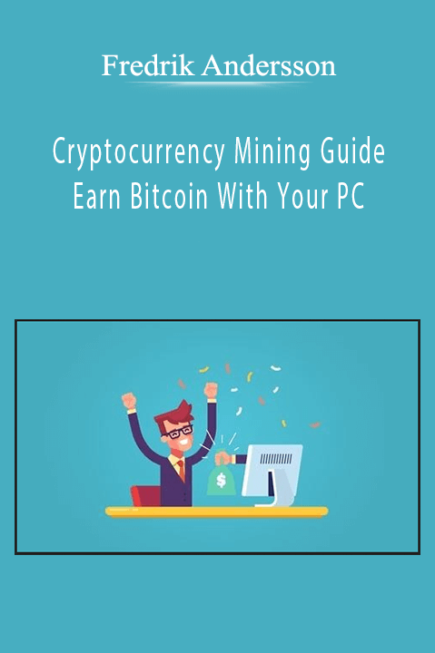 Cryptocurrency Mining Guide – Earn Bitcoin With Your PC – Fredrik Andersson