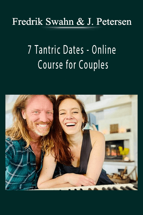 7 Tantric Dates – Online Course for Couples – Fredrik Swahn & Janie Petersen