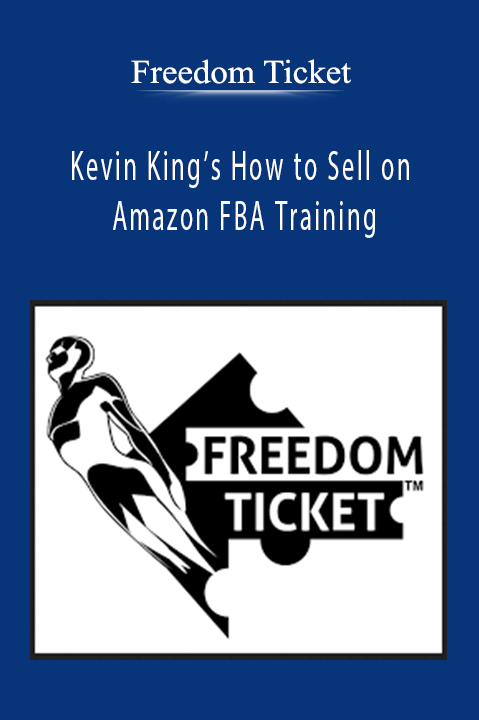 Kevin King’s How to Sell on Amazon FBA Training – Freedom Ticket