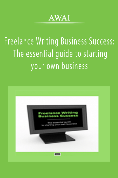 AWAI – Freelance Writing Business Success: The essential guide to starting your own business