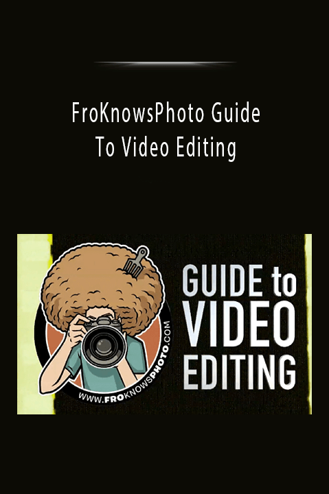 FroKnowsPhoto Guide To Video Editing