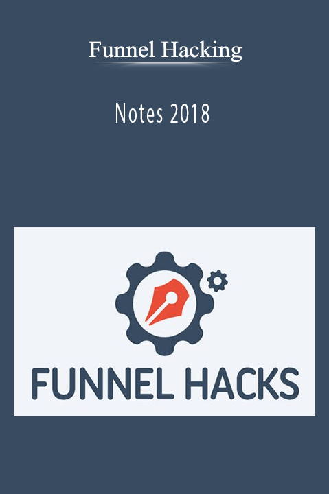 Notes 2018 – Funnel Hacking