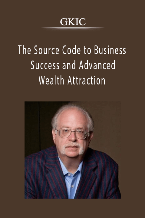 The Source Code to Business Success and Advanced Wealth Attraction – GKIC