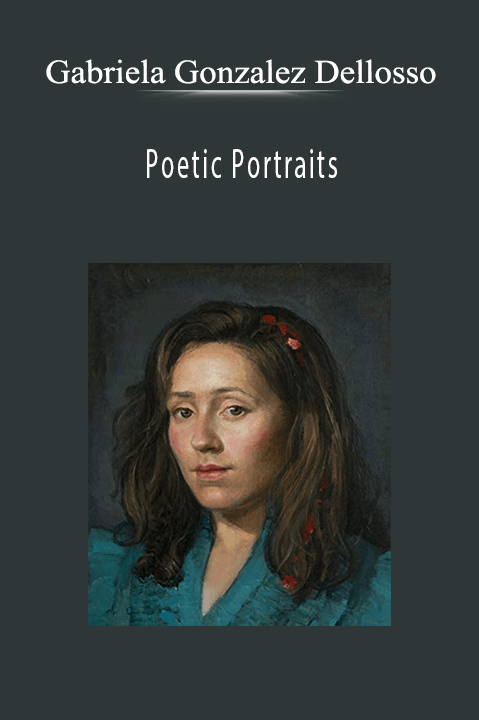 Gabriela Gonzalez Dellosso: Poetic Portraits