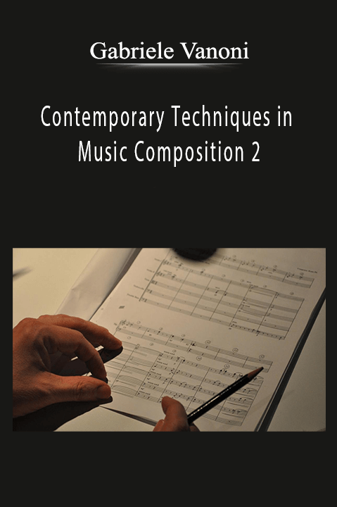 Contemporary Techniques in Music Composition 2 – Gabriele Vanoni