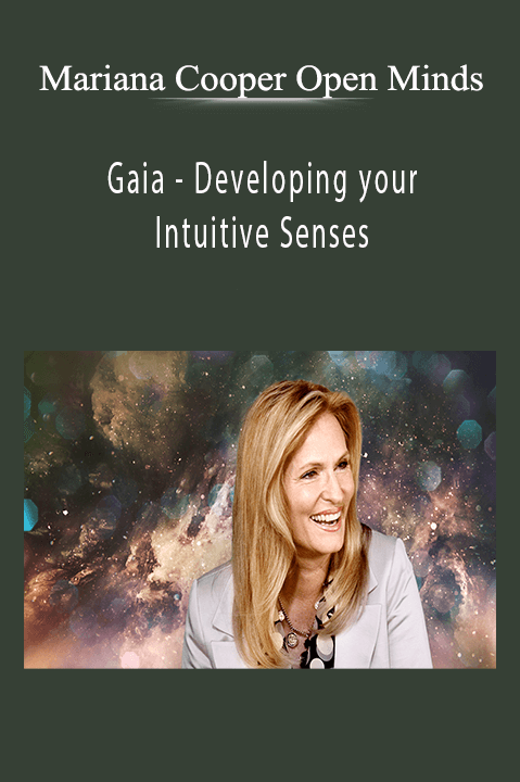 Developing your Intuitive Senses with Mariana Cooper Open Minds – Gaia