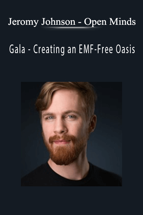 Creating an EMF–Free Oasis with Jeromy Johnson – Open Minds – Gala