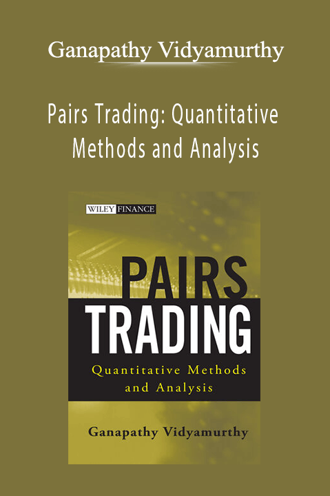 Pairs Trading: Quantitative Methods and Analysis – Ganapathy Vidyamurthy