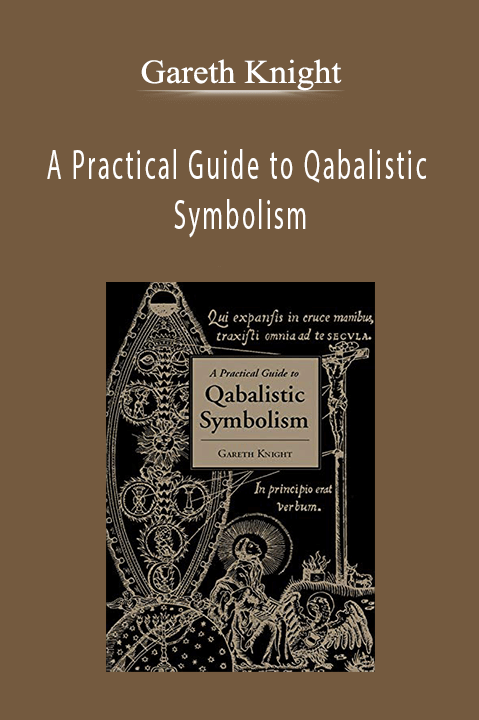 A Practical Guide to Qabalistic Symbolism – Gareth Knight