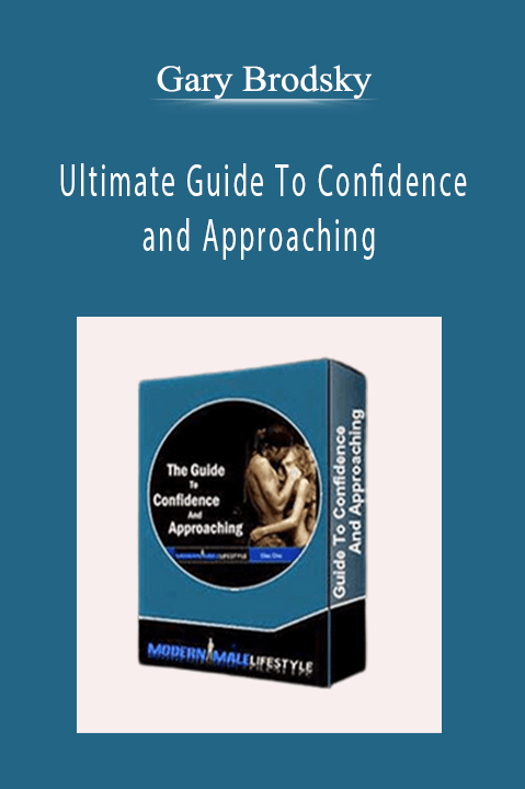 Ultimate Guide To Confidence and Approaching – Gary Brodsky