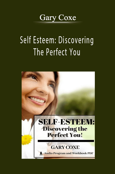 Self Esteem: Discovering The Perfect You – Gary Coxe