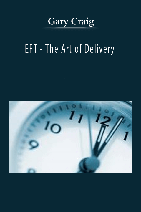 EFT – The Art of Delivery – Gary Craig